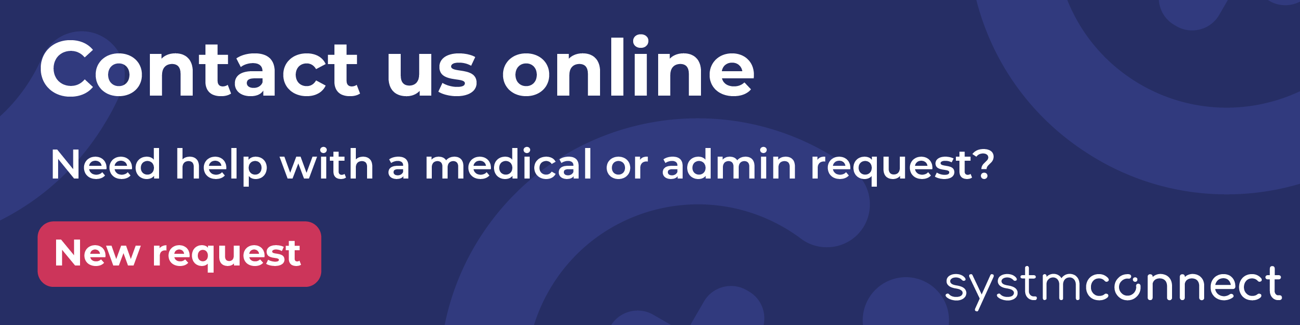 Contact us online if you need help with a non-urgent medical or admin request.