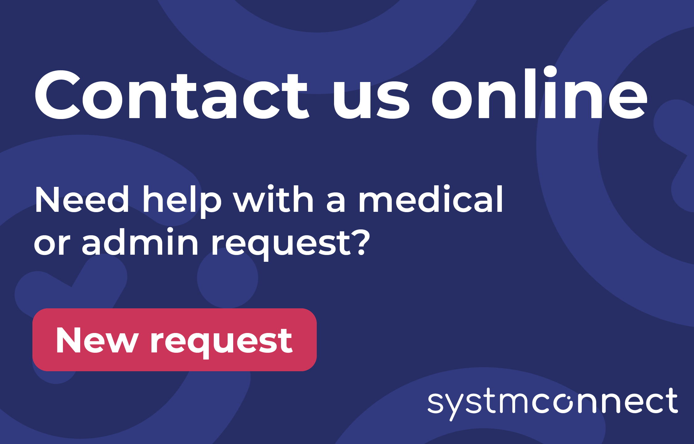 Contact us online if you need help with a non-urgent medical or admin request.